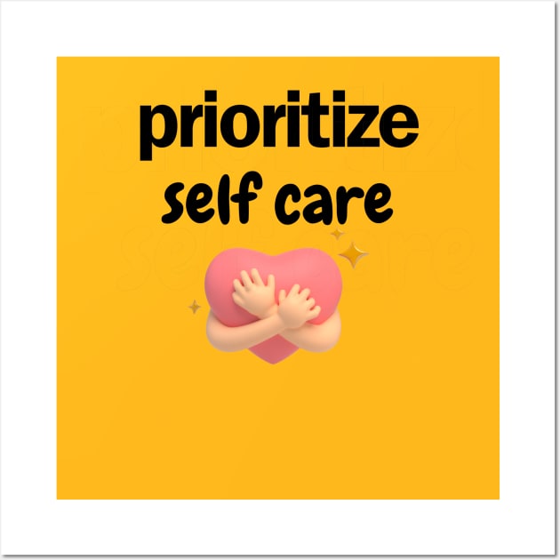 prioritize self care Wall Art by Bisimple